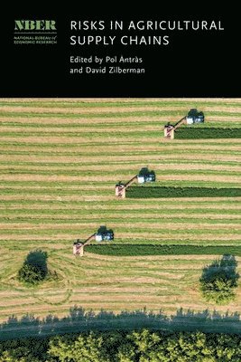 Pol Antràs, David Zilberman - Risks in Agricultural Supply Chains, Inbunden