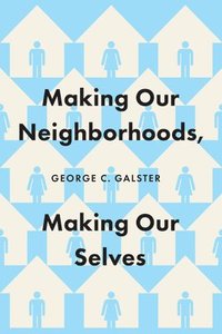 bokomslag Making Our Neighborhoods, Making Our Selves