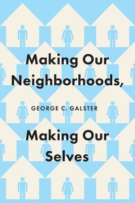 Making Our Neighborhoods, Making Our Selves 1