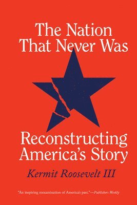 bokomslag The Nation That Never Was: Reconstructing America's Story