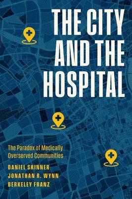 Daniel Skinner, Jonathan R. Wynn, Berkeley Franz, Jonathan R Wynn - City and the Hospital, Häftad