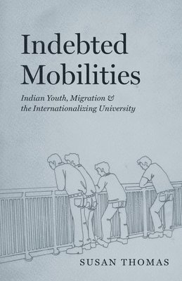 Susan Thomas - Indebted Mobilities, Inbunden