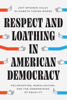 Respect and Loathing in American Democracy 1