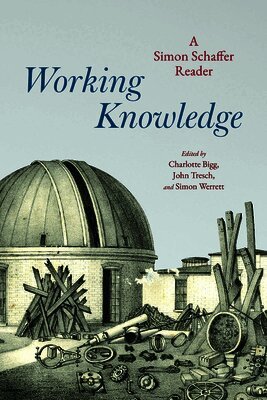 Simon Schaffer, Charlotte Bigg, John Tresch, Simon Werrett - Working Knowledge, Häftad