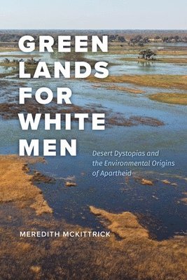 Meredith McKittrick - Green Lands for White Men, Inbunden