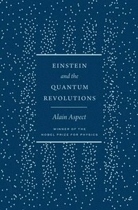 bokomslag Einstein and the Quantum Revolutions