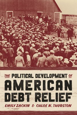 Emily Zackin, Chloe N. Thurston, Chloe N Thurston - Political Development of American Debt Relief, Häftad