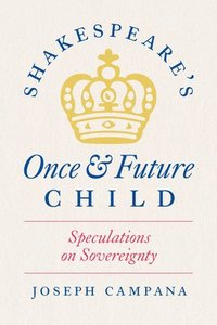 bokomslag Shakespeare's Once and Future Child