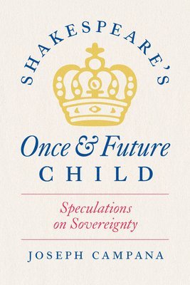 Shakespeare's Once and Future Child 1