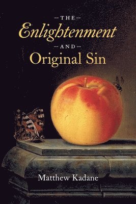 Matthew Kadane - Enlightenment and Original Sin, Inbunden