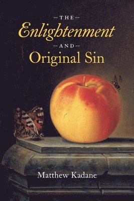 Matthew Kadane - Enlightenment and Original Sin, Häftad