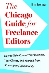 bokomslag The Chicago Guide for Freelance Editors