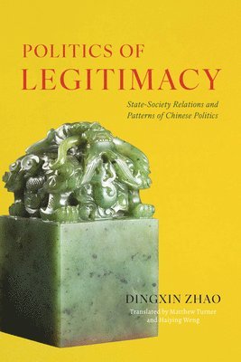 Dingxin Zhao - Politics of Legitimacy, Häftad