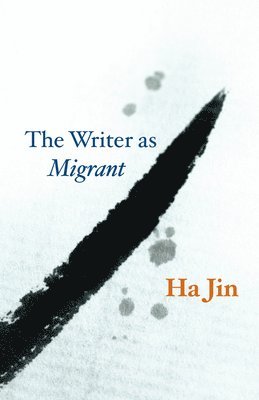 Ha Jin - Writer as Migrant, Häftad