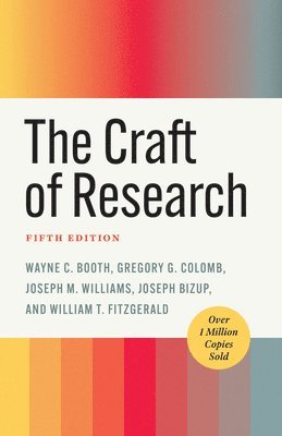 Wayne C. Booth, Gregory G. Colomb, Joseph M. Williams, Joseph Bizup, William T. FitzGerald - Craft of Research, Fifth Edition, Inbunden