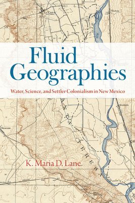 K. Maria D. Lane, K Maria D Lane - Fluid Geographies, Häftad