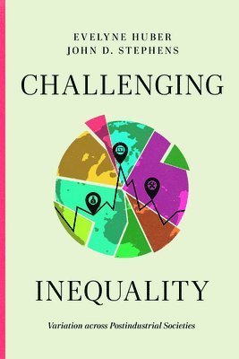 Evelyne Huber, John D. Stephens - Challenging Inequality, Inbunden