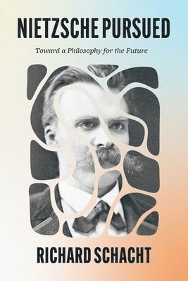 Richard Schacht - Nietzsche Pursued, Inbunden