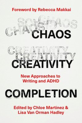 Chloe Martinez, Lisa Van Orman Hadley, Lisa van Orman Hadley - Chaos, Creativity, Completion, Häftad