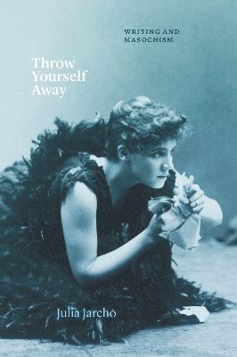Julia Jarcho - Throw Yourself Away, Inbunden