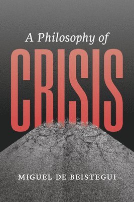 A Philosophy of Crisis 1