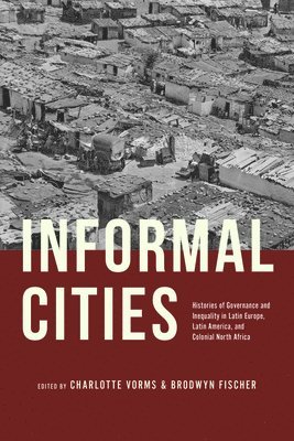 Charlotte Vorms, Brodwyn Fischer - Informal Cities, Häftad