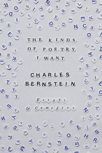 bokomslag The Kinds of Poetry I Want: Essays & Comedies