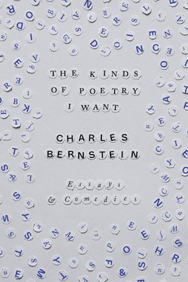 Charles Bernstein - Kinds of Poetry I Want, Häftad