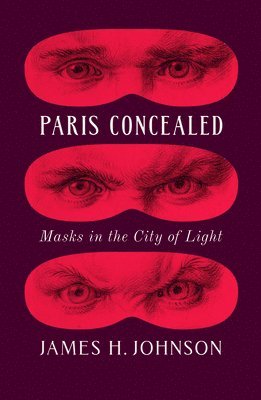 James H. Johnson, James H Johnson - Paris Concealed, Inbunden