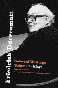 bokomslag Friedrich Dürrenmatt: Selected Writings, Volume 1, Plays Volume 1