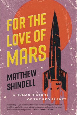 bokomslag For the Love of Mars: A Human History of the Red Planet