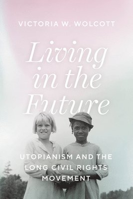 Victoria W. Wolcott - Living in the Future, Häftad