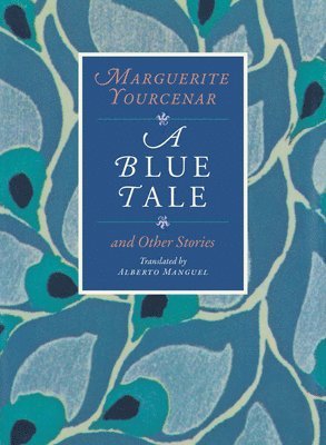 Marguerite Yourcenar - Blue Tale and Other Stories, Häftad