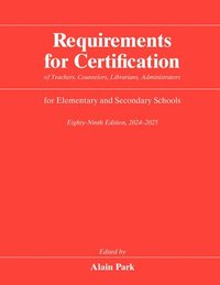 bokomslag Requirements for Certification of Teachers, Counselors, Librarians, Administrators for Elementary and Secondary Schools, Eighty-Ninth Edition, 20242025