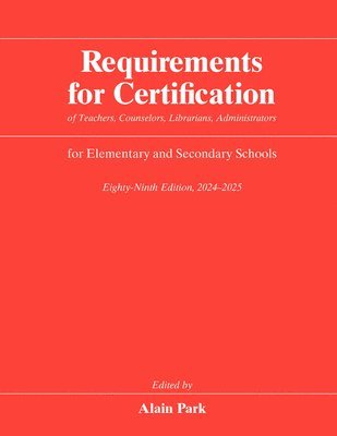 bokomslag Requirements for Certification of Teachers, Counselors, Librarians, Administrators for Elementary and Secondary Schools, Eighty-Ninth Edition, 20242025