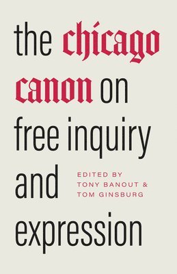 Tony Banout, Tom Ginsburg - Chicago Canon on Free Inquiry and Expression, Inbunden
