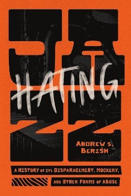 Andrew S. Berish, Andrew S Berish - Hating Jazz, Häftad