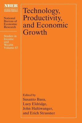 Susanto Basu, Lucy Eldridge, John Haltiwanger, Erich Strassner - Technology, Productivity, and Economic Growth, Inbunden