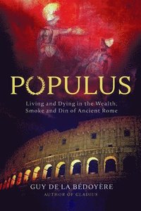 bokomslag Populus: Living and Dying in Ancient Rome