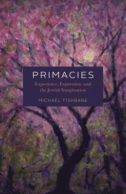 Michael Fishbane - Primacies, Inbunden
