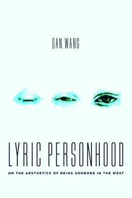 Dan Wang - Lyric Personhood, Häftad