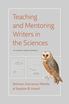 Bethann Garramon Merkle, Stephen B. Heard - Teaching and Mentoring Writers in the Sciences, Häftad