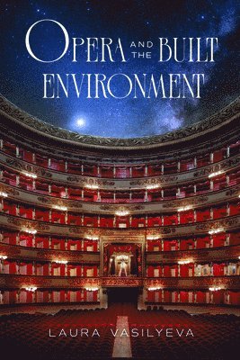 Laura Vasilyeva - Opera and the Built Environment, Häftad