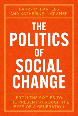 Larry M. Bartels, Katherine J. Cramer, Larry M Bartels, Katherine J Cramer - Politics of Social Change, Häftad