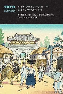 Irene Lo, Michael Ostrovsky, Parag A. Pathak - New Directions in Market Design, Inbunden