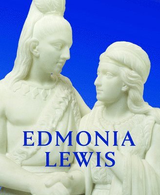 Jeffrey Richmond-Moll, Shawnya L. Harris, Jeffrey Richmond-Moll, Shawnya L. Harris - Edmonia Lewis, Inbunden