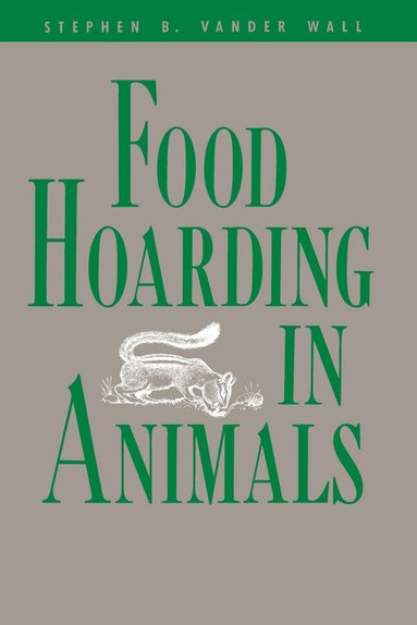 Stephen B. Vander Wall - Food Hoarding in Animals, Häftad