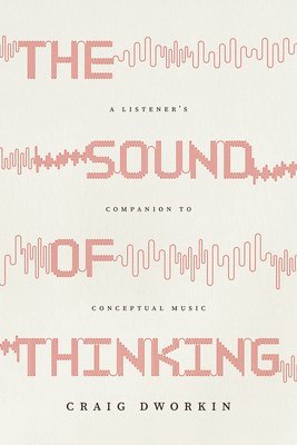 Craig Dworkin - Sound of Thinking, Häftad