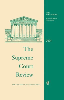 David A. Strauss, Geoffrey R. Stone, Justin Driver, William Baude - Supreme Court Review, 2024, Inbunden