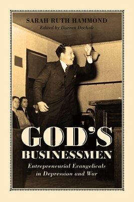 Sarah Ruth Hammond, Darren Dochuk - God's Businessmen, Häftad